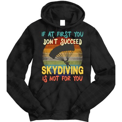 If At First You Don't Succeed, Skydiving Is Not For You Funny Tie Dye Hoodie