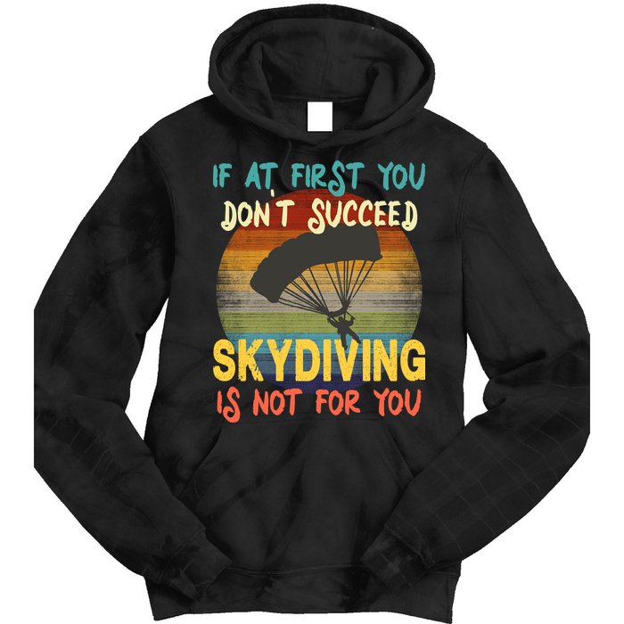 If At First You Don't Succeed, Skydiving Is Not For You Funny Tie Dye Hoodie
