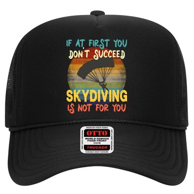 If At First You Don't Succeed, Skydiving Is Not For You Funny Trucker Hat