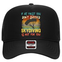 If At First You Don't Succeed, Skydiving Is Not For You Funny Trucker Hat