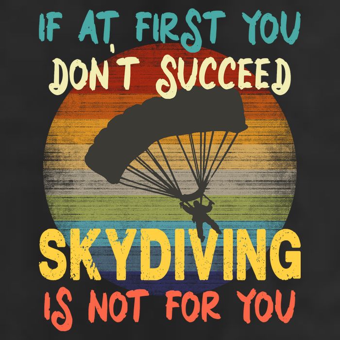 If At First You Don't Succeed, Skydiving Is Not For You Funny Trucker Hat