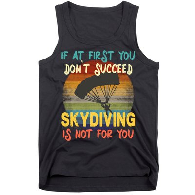 If At First You Don't Succeed, Skydiving Is Not For You Funny Tank Top