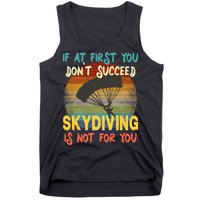 If At First You Don't Succeed, Skydiving Is Not For You Funny Tank Top