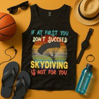If At First You Don't Succeed, Skydiving Is Not For You Funny Tank Top