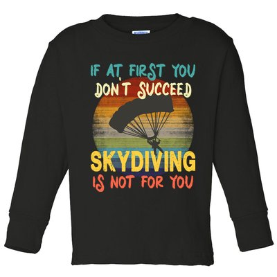 If At First You Don't Succeed, Skydiving Is Not For You Funny Toddler Long Sleeve Shirt