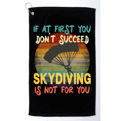 If At First You Don't Succeed, Skydiving Is Not For You Funny Golf Towel