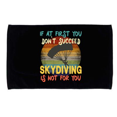If At First You Don't Succeed, Skydiving Is Not For You Funny Microfiber Hand Towel