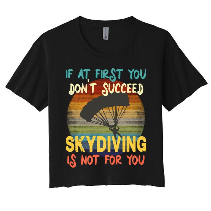 If At First You Don't Succeed, Skydiving Is Not For You Funny Crop Top