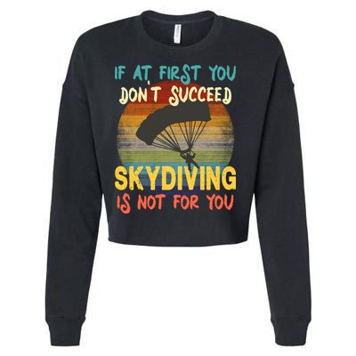 If At First You Don't Succeed, Skydiving Is Not For You Funny Cropped Pullover Crew