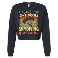 If At First You Don't Succeed, Skydiving Is Not For You Funny Cropped Pullover Crew