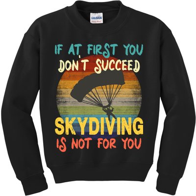 If At First You Don't Succeed, Skydiving Is Not For You Funny Kids Sweatshirt
