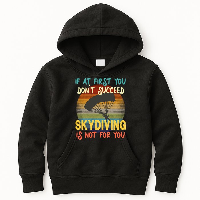 If At First You Don't Succeed, Skydiving Is Not For You Funny Kids Hoodie