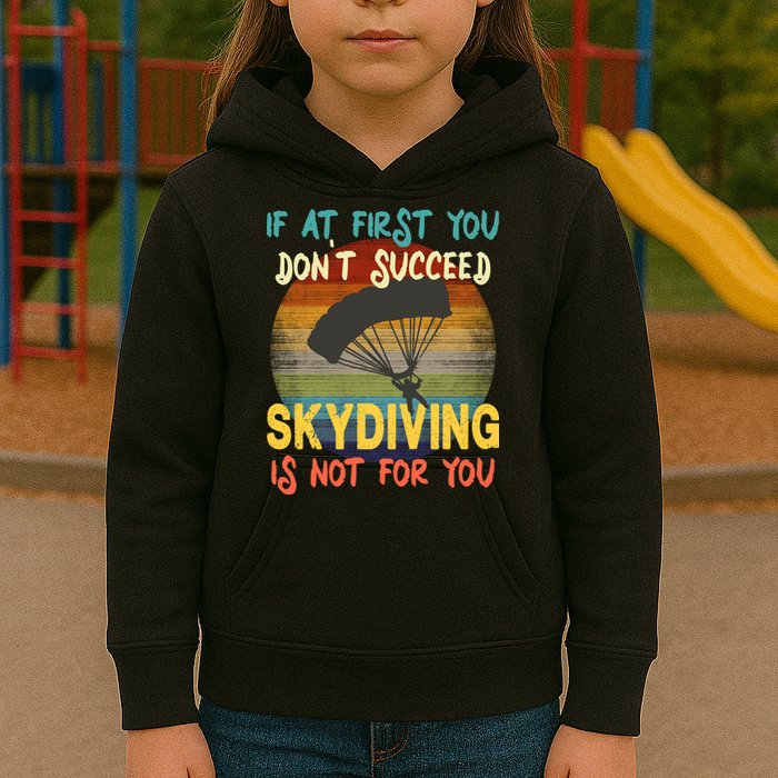 If At First You Don't Succeed, Skydiving Is Not For You Funny Kids Hoodie