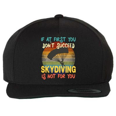 If At First You Don't Succeed, Skydiving Is Not For You Funny Wool Snapback Cap