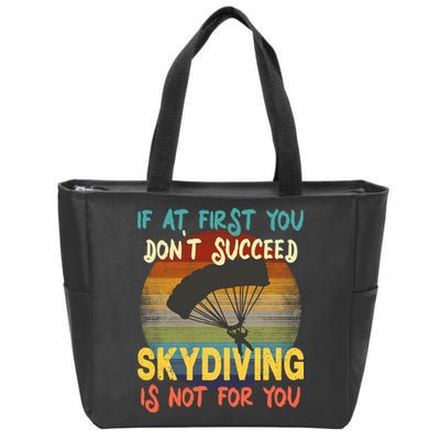 If At First You Don't Succeed, Skydiving Is Not For You Funny Zip Tote Bag