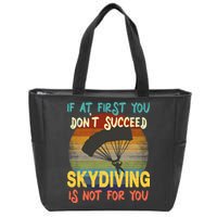 If At First You Don't Succeed, Skydiving Is Not For You Funny Zip Tote Bag