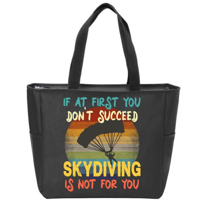 If At First You Don't Succeed, Skydiving Is Not For You Funny Zip Tote Bag