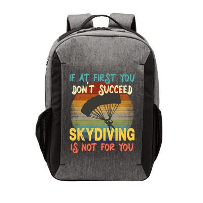 If At First You Don't Succeed, Skydiving Is Not For You Funny Vector Backpack