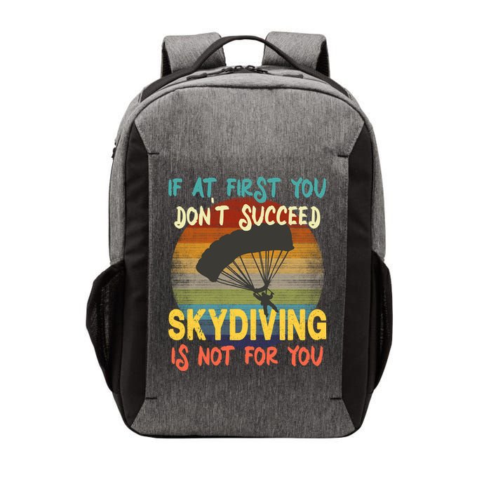 If At First You Don't Succeed, Skydiving Is Not For You Funny Vector Backpack