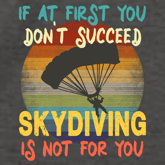 If At First You Don't Succeed, Skydiving Is Not For You Funny Vector Backpack