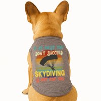 If At First You Don't Succeed, Skydiving Is Not For You Funny Doggie Tank