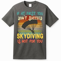 If At First You Don't Succeed, Skydiving Is Not For You Funny T-Shirt