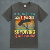 If At First You Don't Succeed, Skydiving Is Not For You Funny T-Shirt