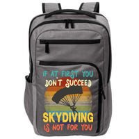 If At First You Don't Succeed, Skydiving Is Not For You Funny Impact Tech Backpack