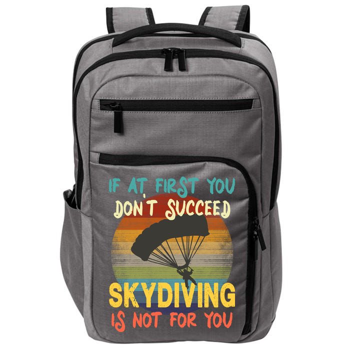 If At First You Don't Succeed, Skydiving Is Not For You Funny Impact Tech Backpack
