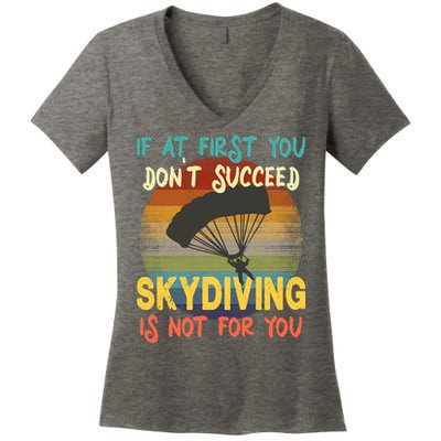 If At First You Don't Succeed, Skydiving Is Not For You Funny Women's V-Neck T-Shirt
