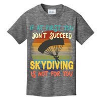 If At First You Don't Succeed, Skydiving Is Not For You Funny Kids T-Shirt