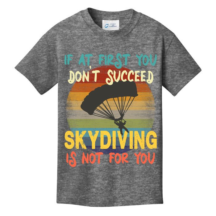 If At First You Don't Succeed, Skydiving Is Not For You Funny Kids T-Shirt