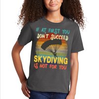 If At First You Don't Succeed, Skydiving Is Not For You Funny Kids T-Shirt