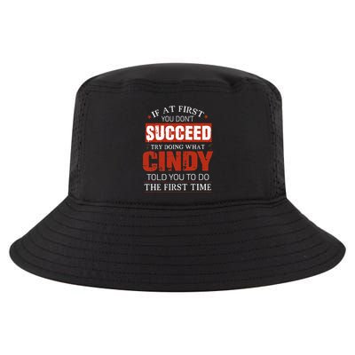 If At First You DonT Succeed Try Doing What Cindy Told Cool Comfort Performance Bucket Hat