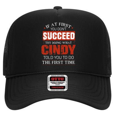 If At First You DonT Succeed Try Doing What Cindy Told High Crown Mesh Back Trucker Hat