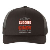 If At First You DonT Succeed Try Doing What Cindy Told Yupoong Adult 5-Panel Trucker Hat