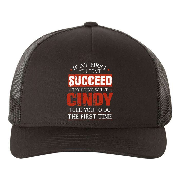 If At First You DonT Succeed Try Doing What Cindy Told Yupoong Adult 5-Panel Trucker Hat