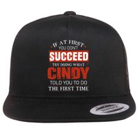 If At First You DonT Succeed Try Doing What Cindy Told Flat Bill Trucker Hat