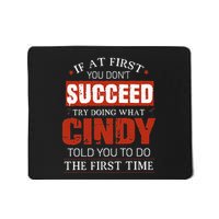 If At First You DonT Succeed Try Doing What Cindy Told Mousepad