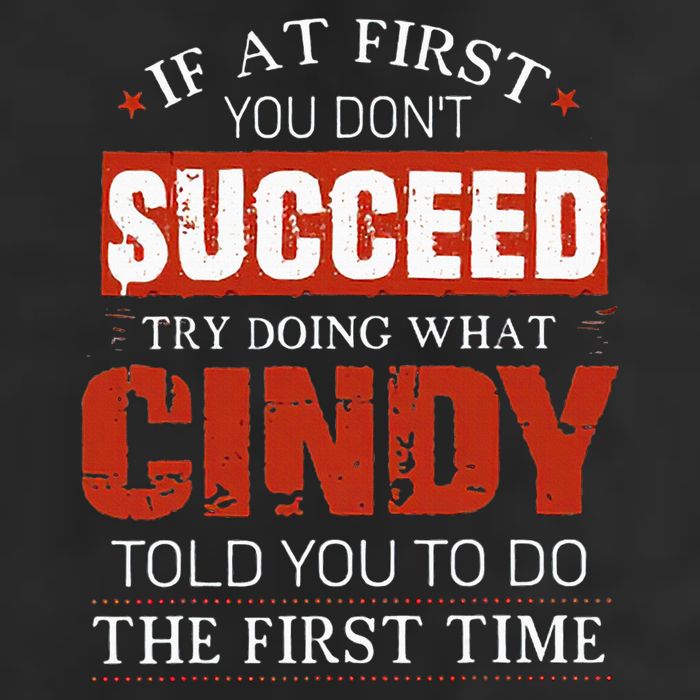 If At First You DonT Succeed Try Doing What Cindy Told Trucker Hat