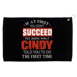 If At First You DonT Succeed Try Doing What Cindy Told Grommeted Golf Towel