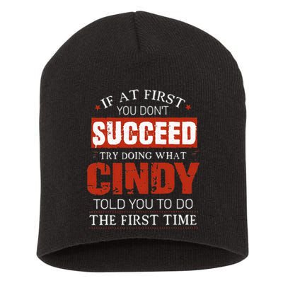 If At First You DonT Succeed Try Doing What Cindy Told Short Acrylic Beanie