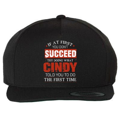 If At First You DonT Succeed Try Doing What Cindy Told Wool Snapback Cap