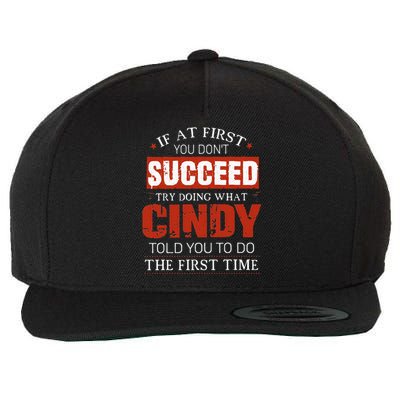 If At First You DonT Succeed Try Doing What Cindy Told Wool Snapback Cap