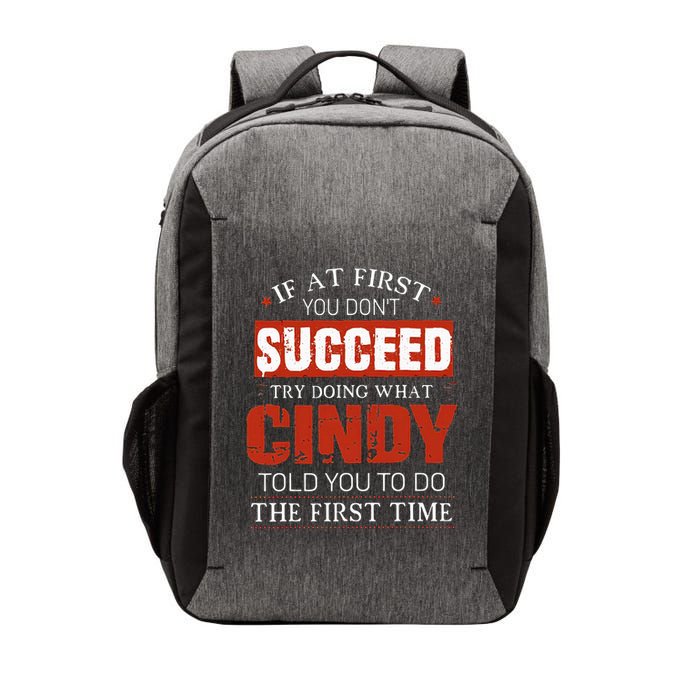 If At First You DonT Succeed Try Doing What Cindy Told Vector Backpack