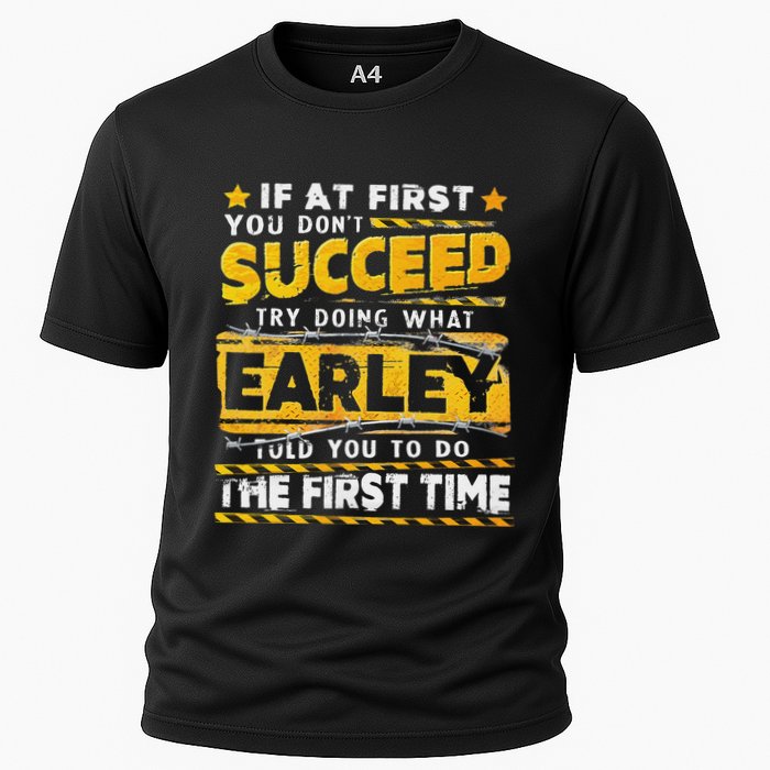 If At First You DonT Succeed Try Doing What Earley Cooling Performance Crew T-Shirt