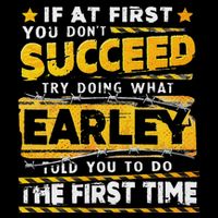 If At First You DonT Succeed Try Doing What Earley Cooling Performance Crew T-Shirt