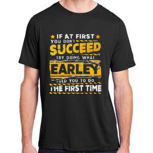 If At First You DonT Succeed Try Doing What Earley Adult ChromaSoft Performance T-Shirt