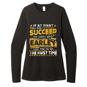 If At First You DonT Succeed Try Doing What Earley Womens CVC Long Sleeve Shirt