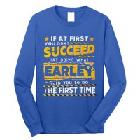 If At First You DonT Succeed Try Doing What Earley Long Sleeve Shirt